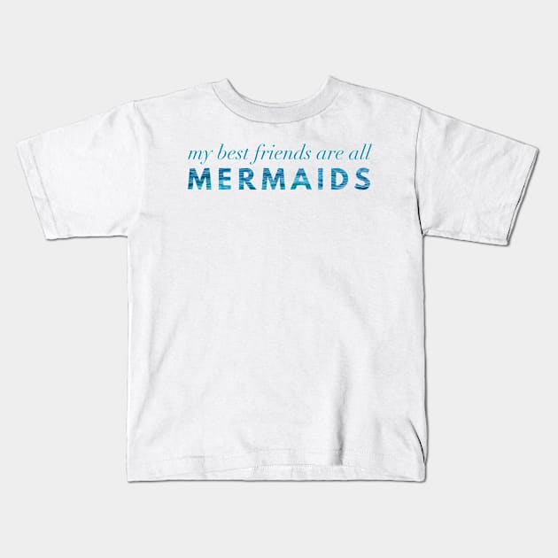 My Best Friends Are All Mermaids Kids T-Shirt by Strong with Purpose